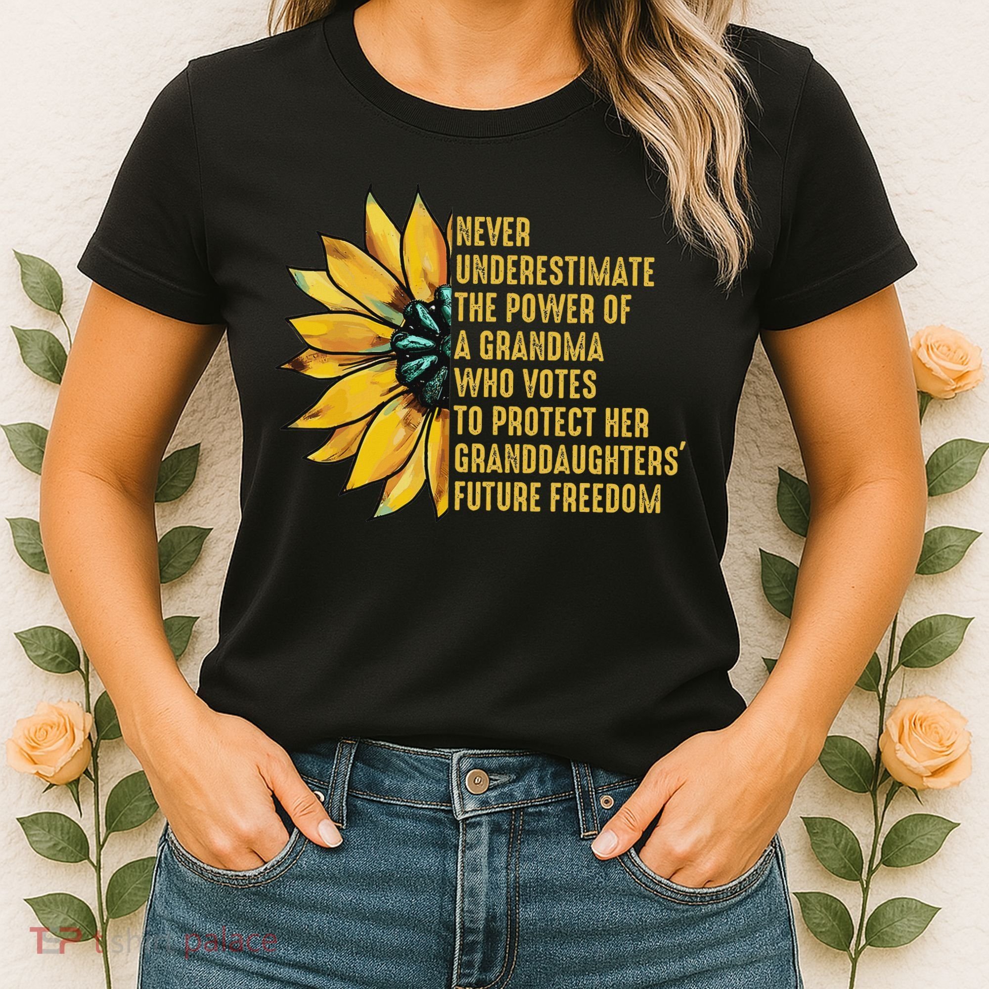 Sunflower Never Underestimate The Power Of Grandma Who Votes Women's T-Shirt