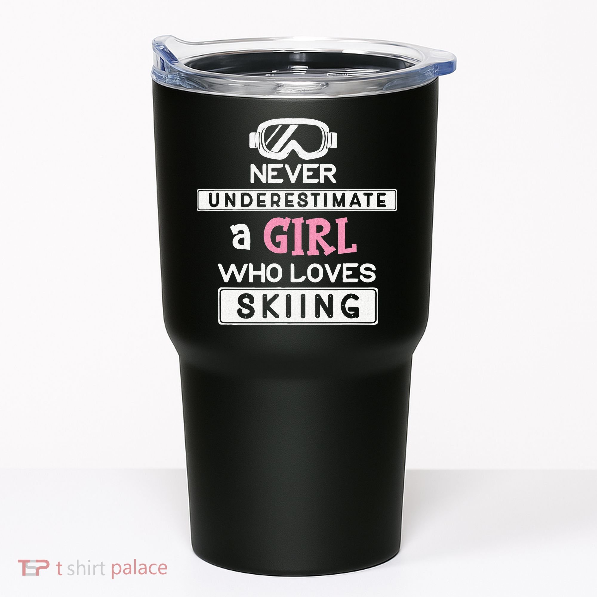 Skiing  Never Underestimate A Ski  Tumbler