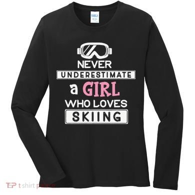 Skiing  Never Underestimate A Ski  Women's Long Sleeve Shirt