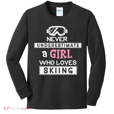 Skiing  Never Underestimate A Ski  Kids Long Sleeve Shirt