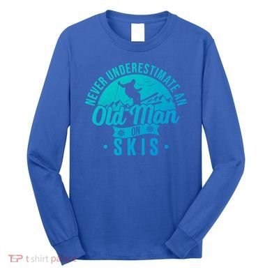 Ski Never Underestimate An Old On Skis Funny Skiing Gift Long Sleeve Shirt