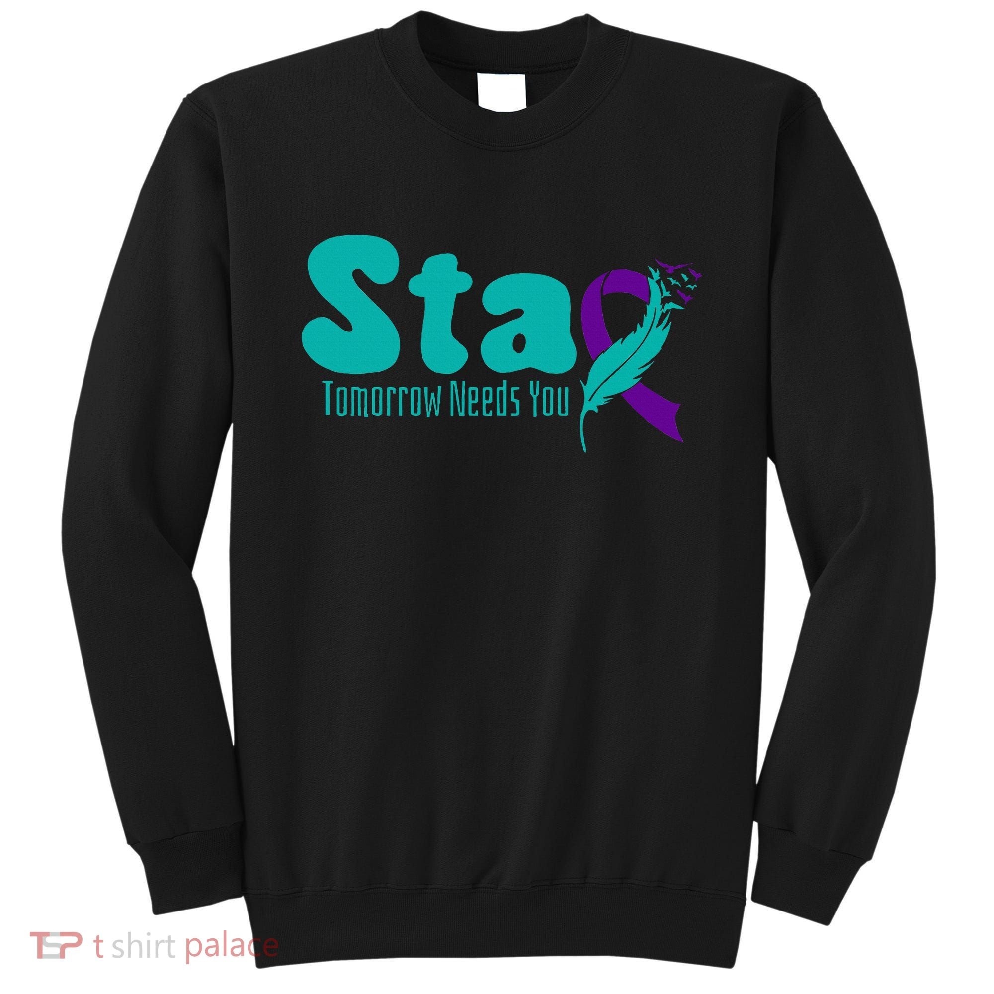 StayTomorrow Needs U Semicolon Suicide Prevention Month Sweatshirt