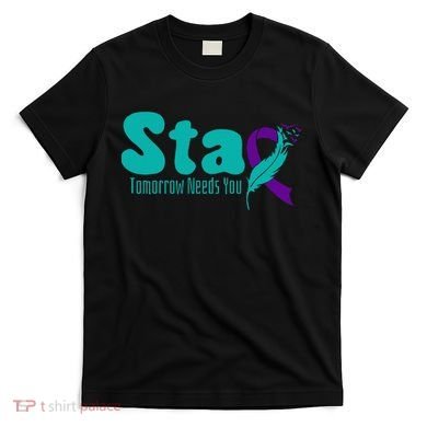 StayTomorrow Needs U Semicolon Suicide Prevention Month T-Shirt