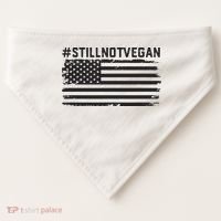 Still Not Vegan Meat Lover Not Vegan Friendly USA-Made Doggie Bandana thumb 0