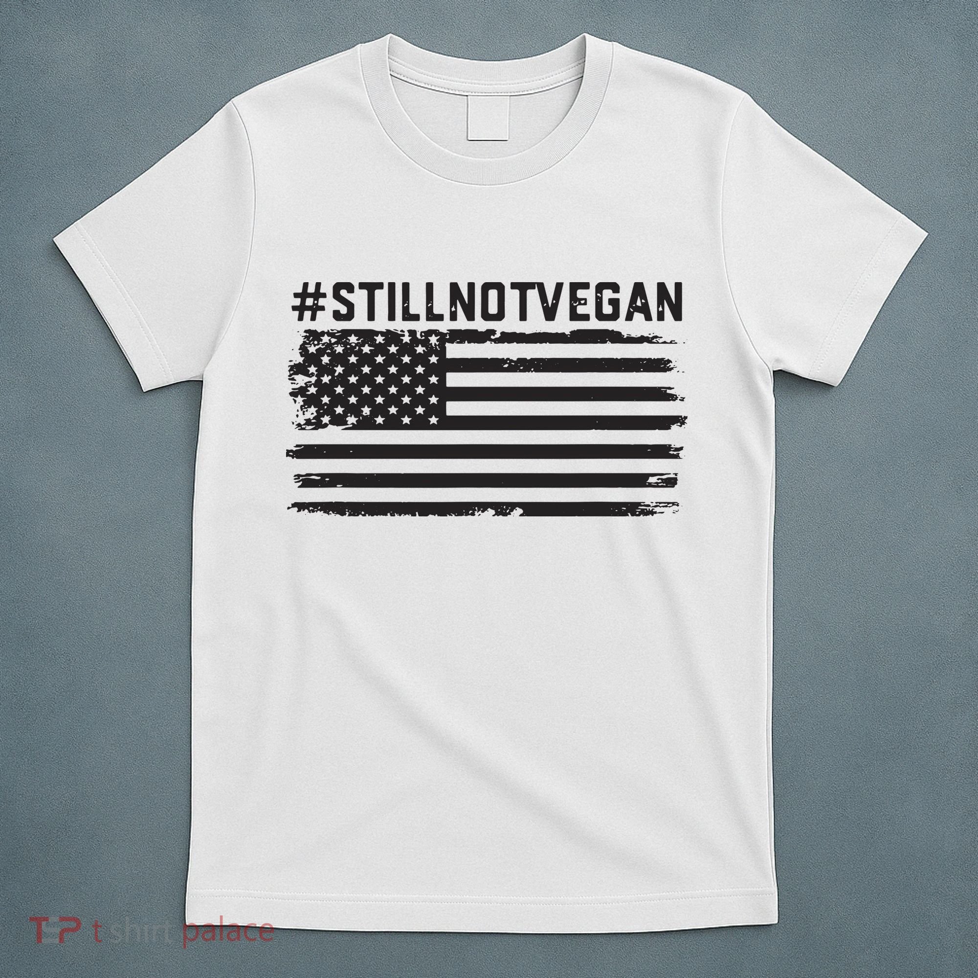 Still Not Vegan Meat Lover Not Vegan Friendly T-Shirt