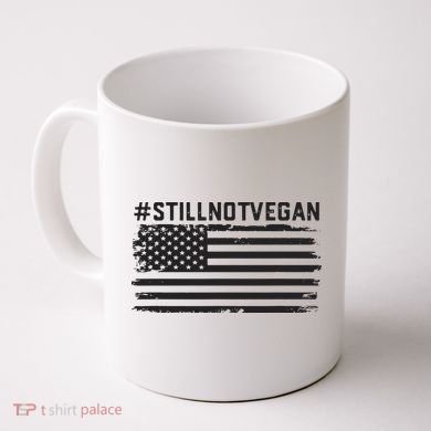 Still Not Vegan Meat Lover Not Vegan Friendly Coffee Mug