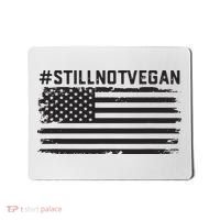 Still Not Vegan Meat Lover Not Vegan Friendly Mousepad thumb 0
