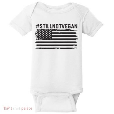 Still Not Vegan Meat Lover Not Vegan Friendly Baby Bodysuit