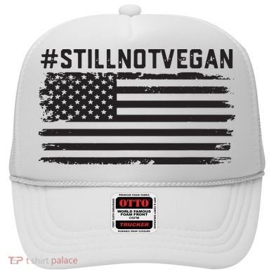 Still Not Vegan Meat Lover Not Vegan Friendly Hat