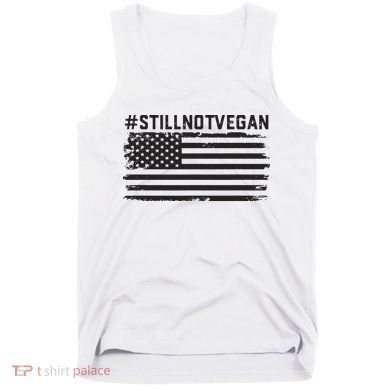 Still Not Vegan Meat Lover Not Vegan Friendly Tank Top