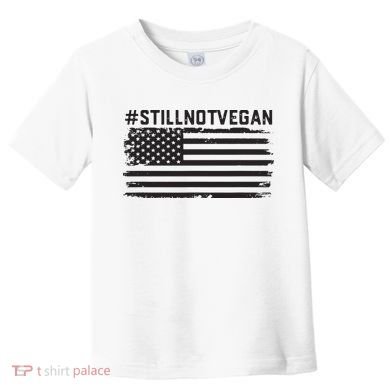 Still Not Vegan Meat Lover Not Vegan Friendly Toddler T-Shirt