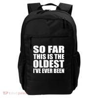 So Far This Is The Oldest I've Ever Been Backpack thumb 0