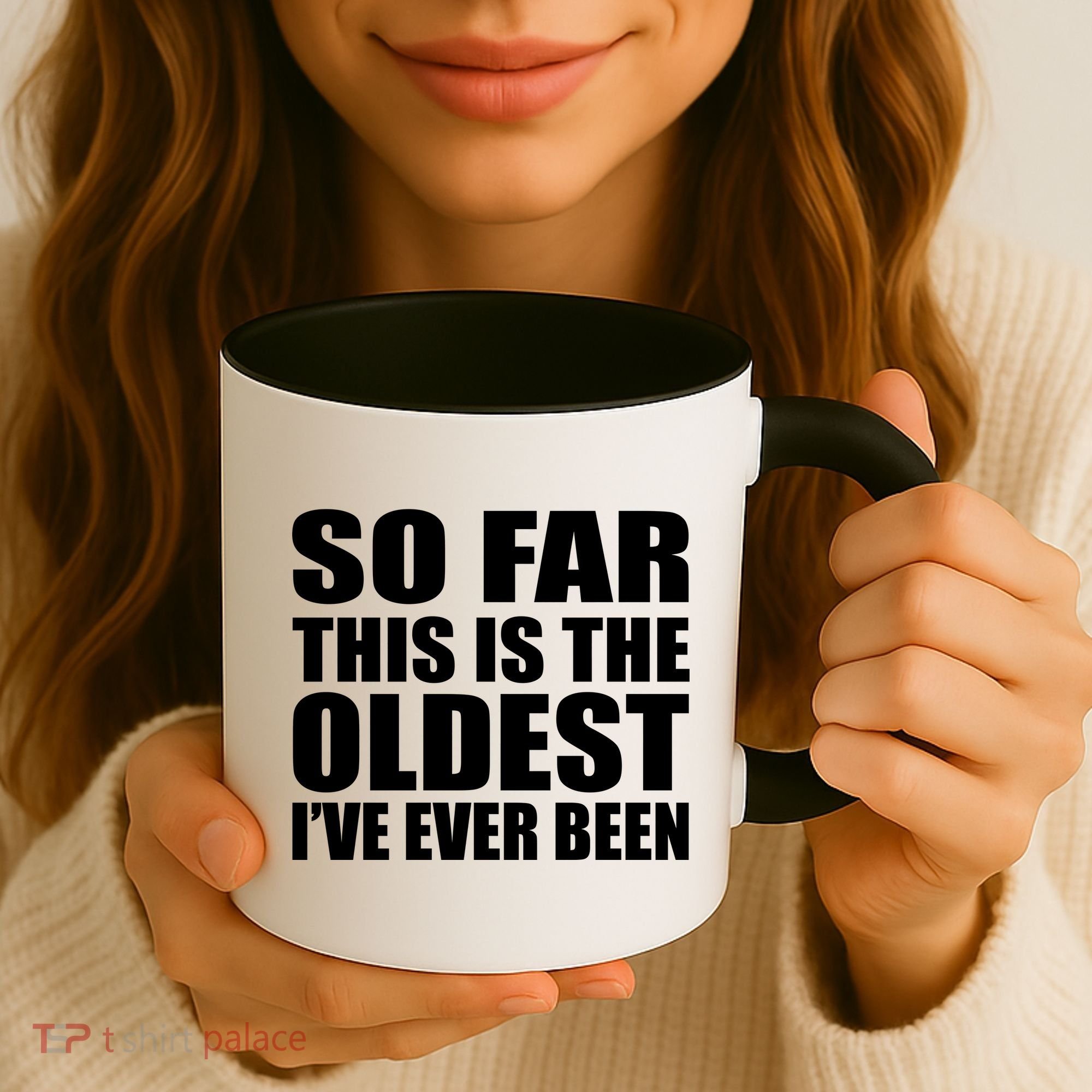 So Far This Is The Oldest I've Ever Been Coffee Mug