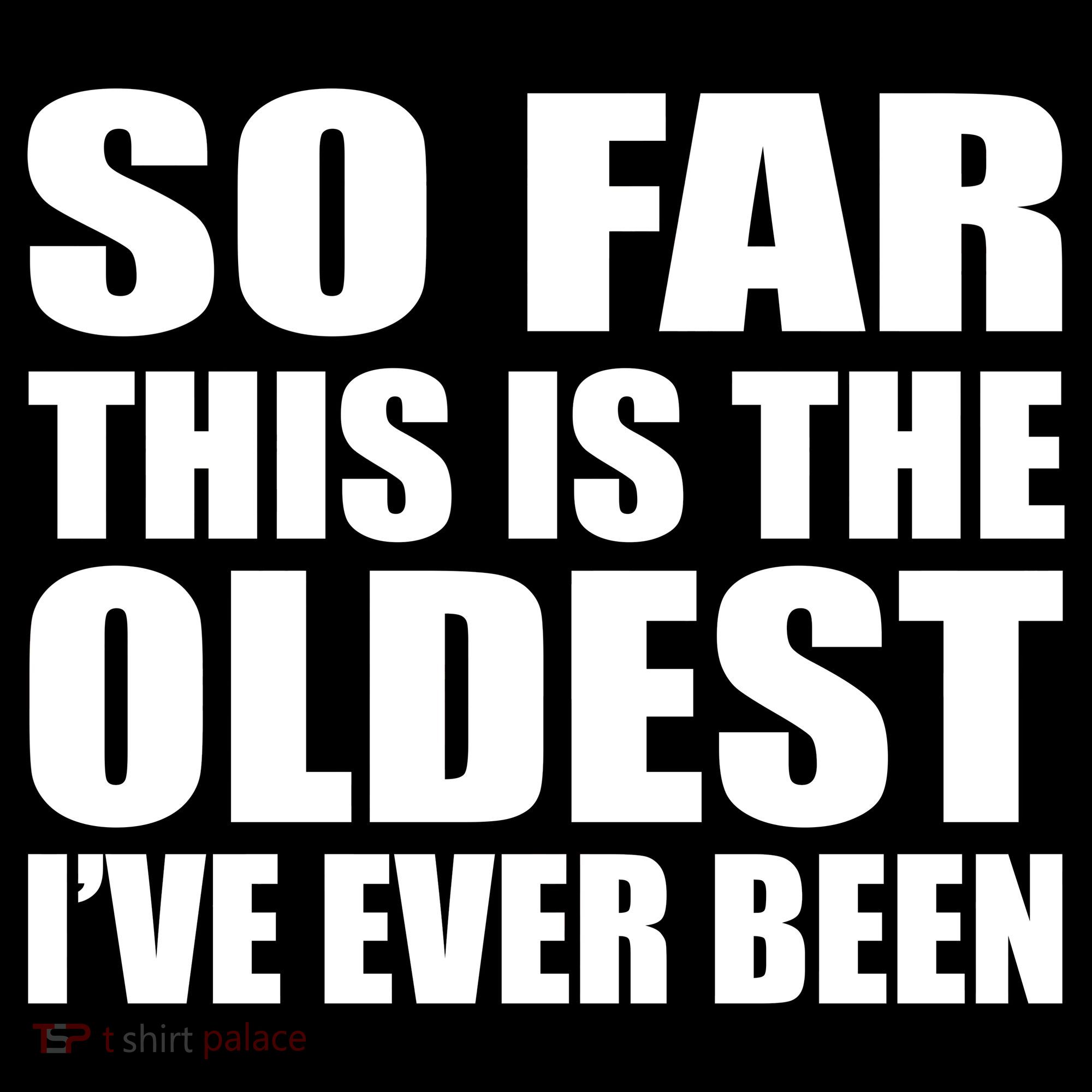 So Far This Is The Oldest I've Ever Been Kids Sweatshirt