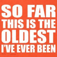 So Far This Is The Oldest I've Ever Been Toddler T-Shirt thumb 2
