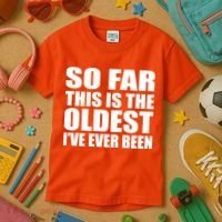 So Far This Is The Oldest I've Ever Been Kids T-Shirt thumb 3