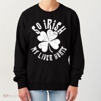 So Irish My Liver Hurts St. Patrick's Day Women's Sweatshirt thumb 0