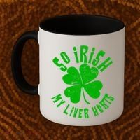 So Irish My Liver Hurts St. Patrick's Day Coffee Mug thumb 2