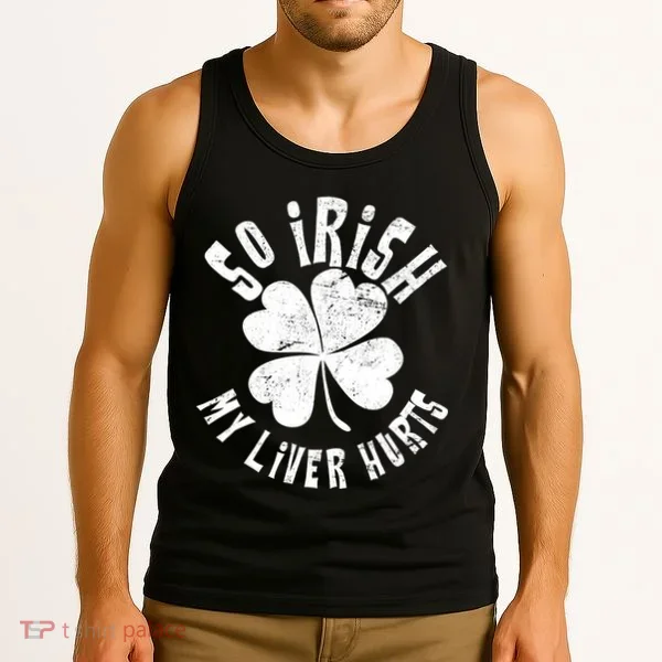 So Irish My Liver Hurts St. Patrick's Day Tank Top