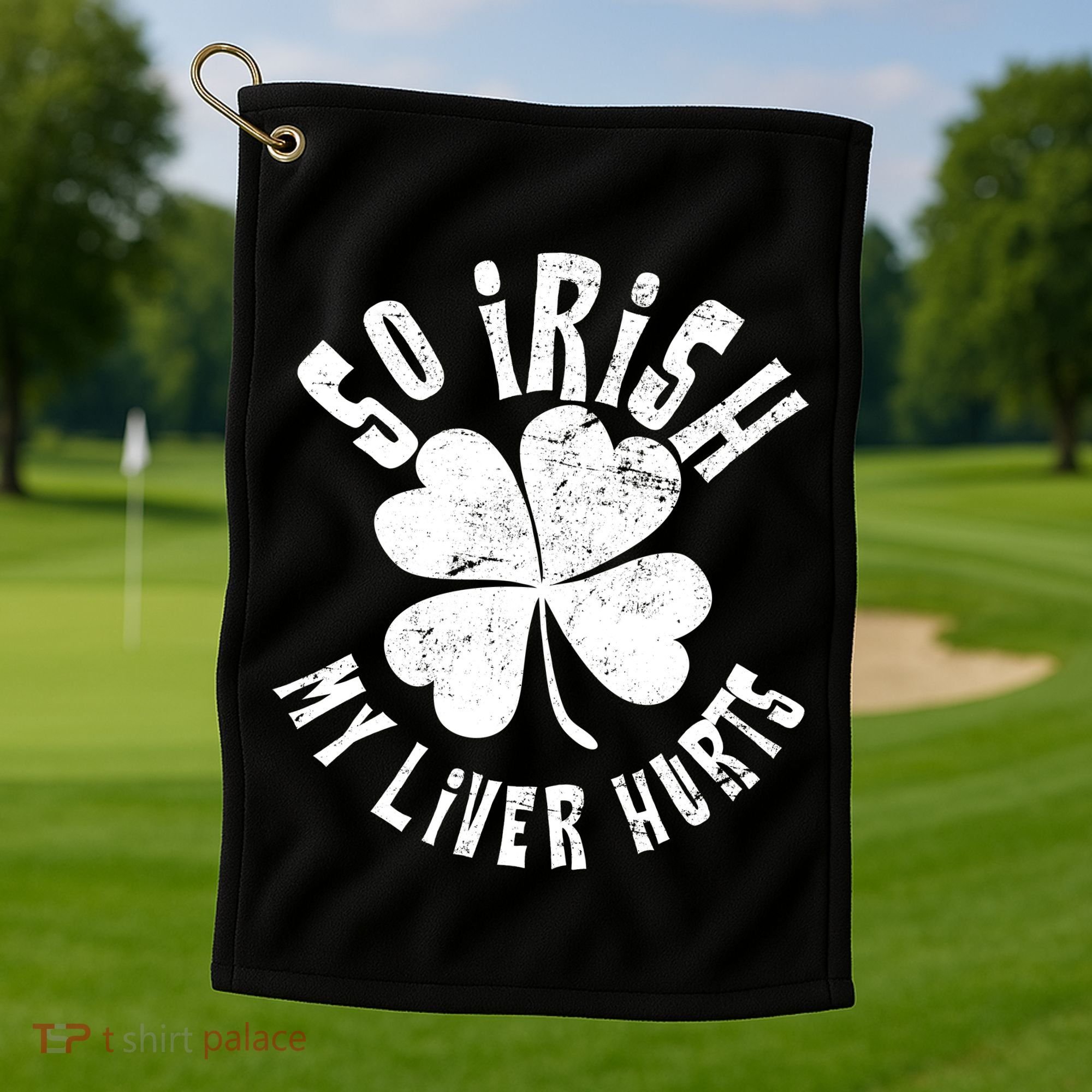 So Irish My Liver Hurts St. Patrick's Day Golf Towel