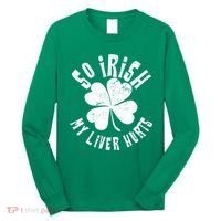 So Irish My Liver Hurts St. Patrick's Day Long Sleeve Shirt thumb 0