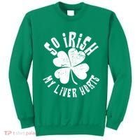 So Irish My Liver Hurts St. Patrick's Day Sweatshirt thumb 0