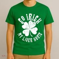 So Irish My Liver Hurts St. Patrick's Day T-Shirt thumb 3