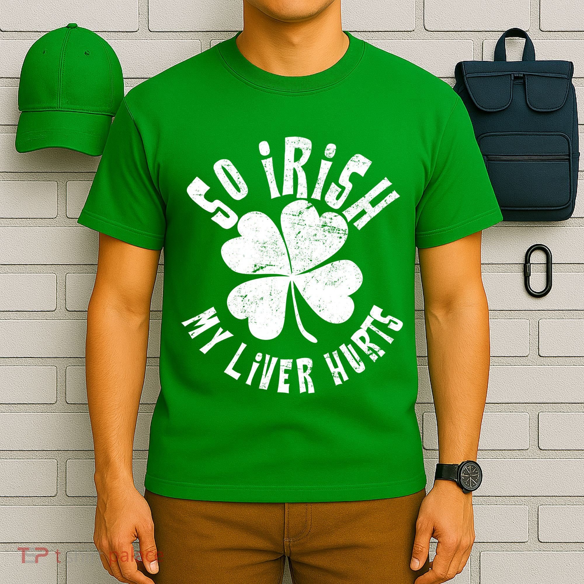 So Irish My Liver Hurts St. Patrick's Day T-Shirt
