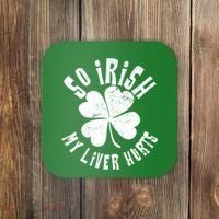 So Irish My Liver Hurts St. Patrick's Day Coaster thumb 0
