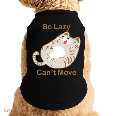 So Lazy Can't Move Funny Fat Cat Doggie Tank