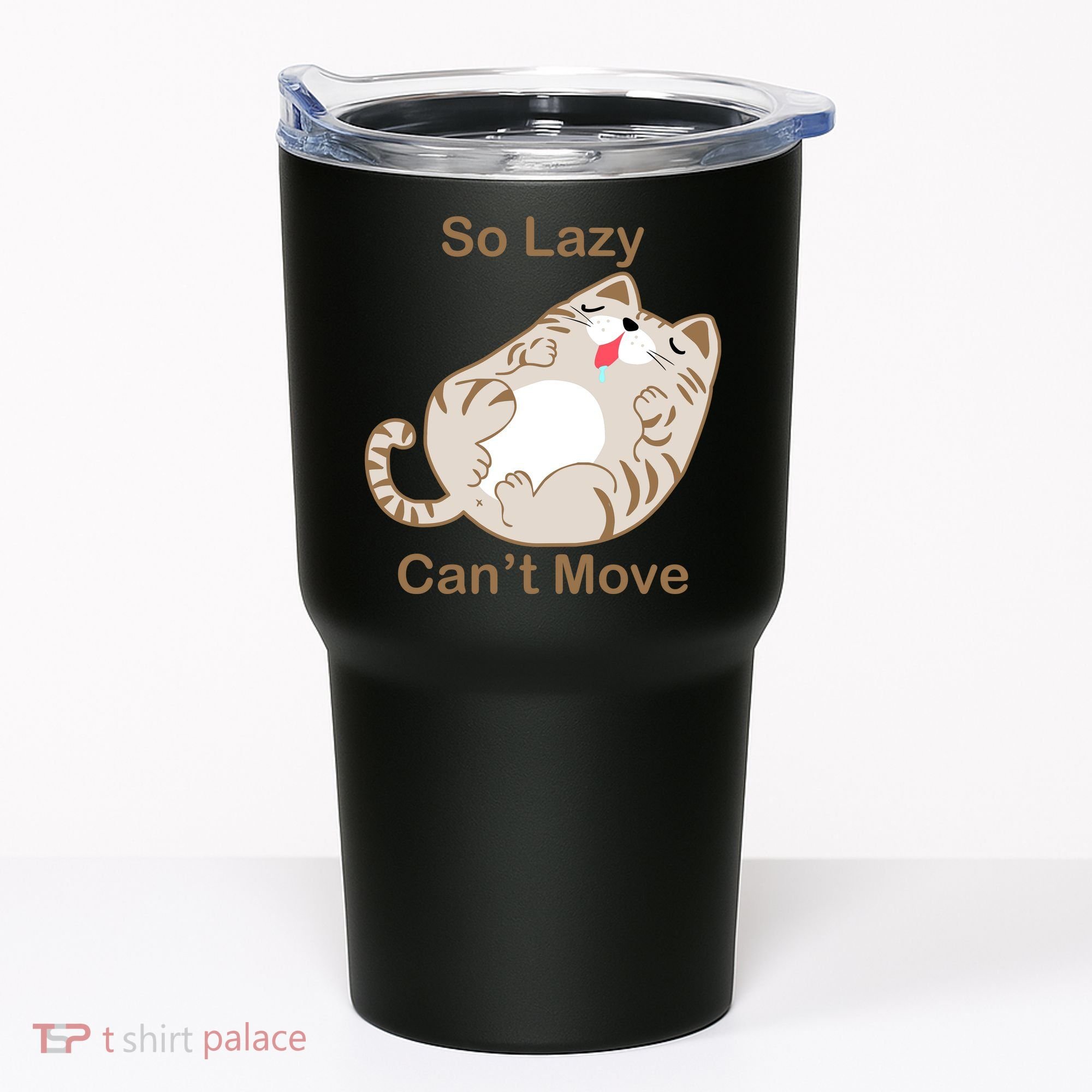 So Lazy Can't Move Funny Fat Cat Tumbler