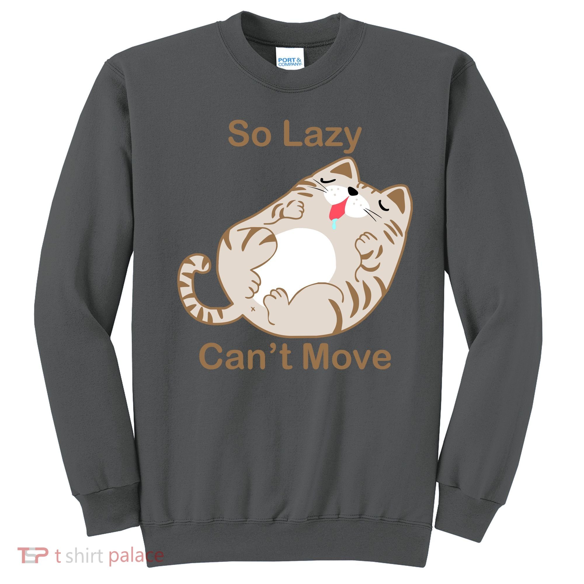 So Lazy Can't Move Funny Fat Cat Sweatshirt