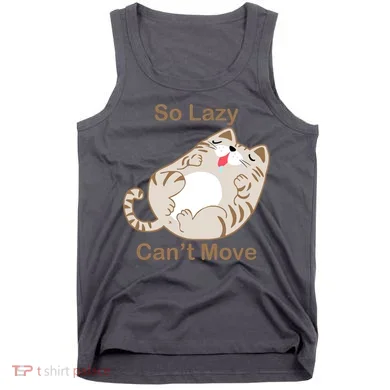 So Lazy Can't Move Funny Fat Cat Tank Top