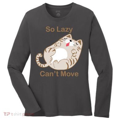 So Lazy Can't Move Funny Fat Cat Women's Long Sleeve Shirt