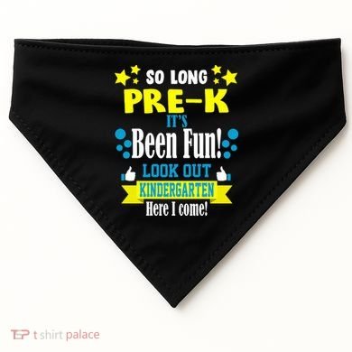 So Long Pre-K It's Been Fun Here I Come Kindergarten USA-Made Doggie Bandana