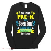So Long Pre-K It's Been Fun Here I Come Kindergarten Long Sleeve Shirt thumb 0