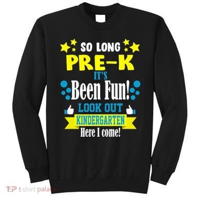 So Long Pre-K It's Been Fun Here I Come Kindergarten Sweatshirt