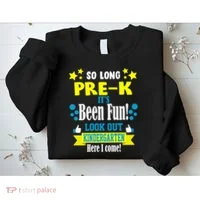 So Long Pre-K It's Been Fun Here I Come Kindergarten Sweatshirt thumb 2