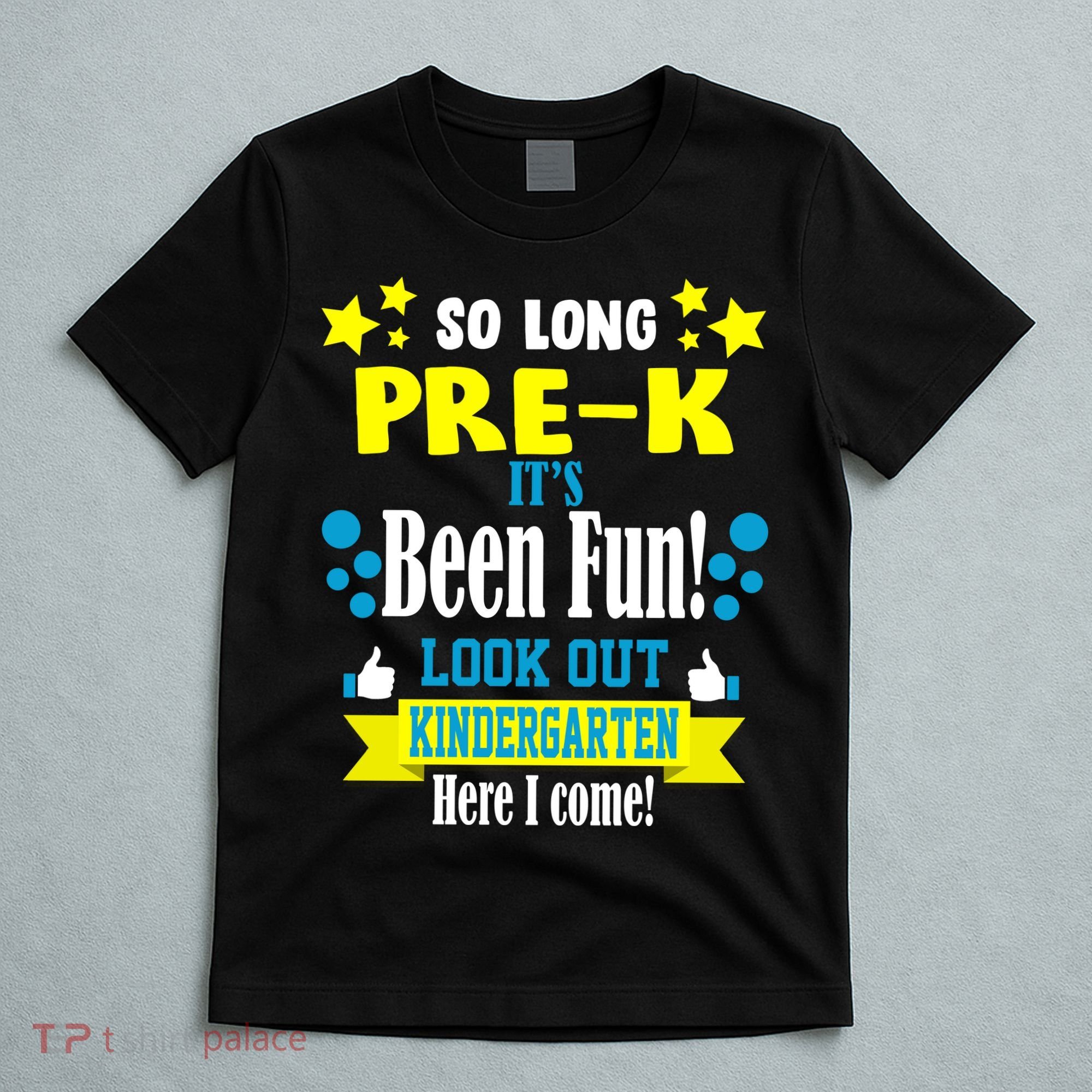 So Long Pre-K It's Been Fun Here I Come Kindergarten T-Shirt