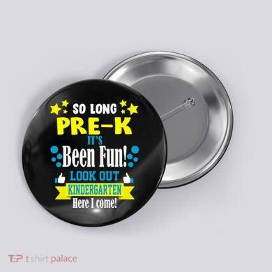 So Long Pre-K It's Been Fun Here I Come Kindergarten Button