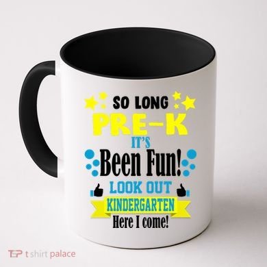 So Long Pre-K It's Been Fun Here I Come Kindergarten Coffee Mug