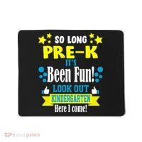 So Long Pre-K It's Been Fun Here I Come Kindergarten Mousepad thumb 0