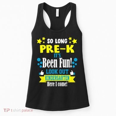 So Long Pre-K It's Been Fun Here I Come Kindergarten Women's Tank Top