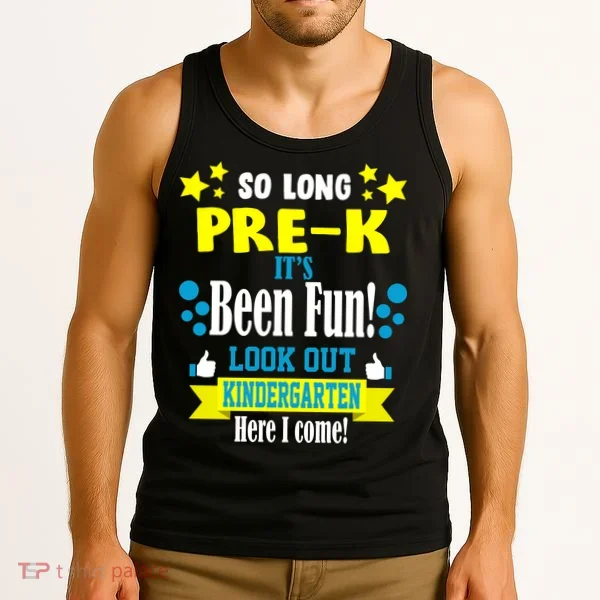 So Long Pre-K It's Been Fun Here I Come Kindergarten Tank Top