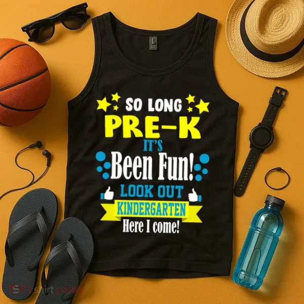 So Long Pre-K It's Been Fun Here I Come Kindergarten Tank Top