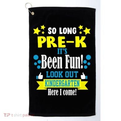 So Long Pre-K It's Been Fun Here I Come Kindergarten Golf Towel