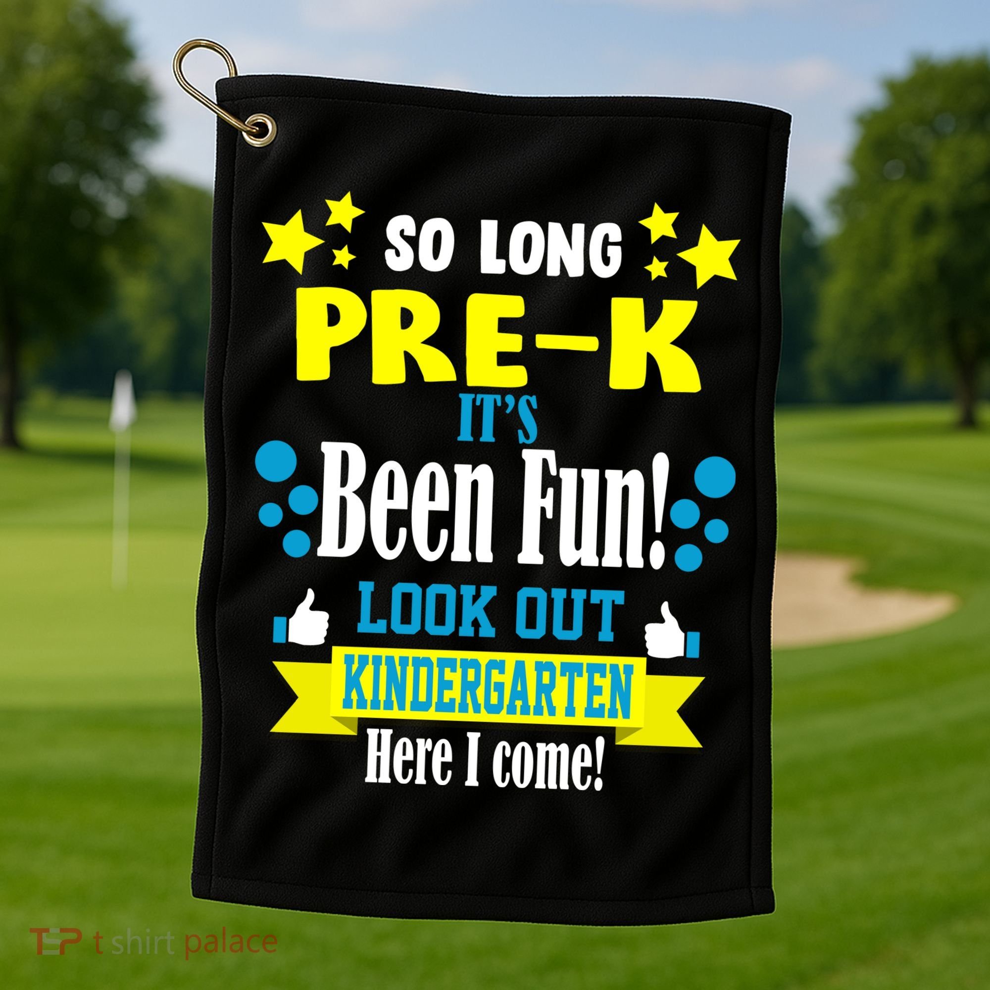 So Long Pre-K It's Been Fun Here I Come Kindergarten Golf Towel