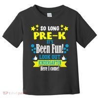 So Long Pre-K It's Been Fun Here I Come Kindergarten Toddler T-Shirt thumb 0