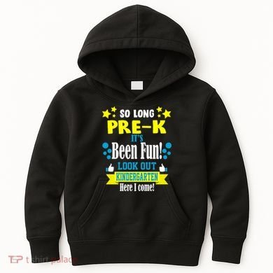 So Long Pre-K It's Been Fun Here I Come Kindergarten Kids Hoodie