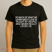 So Much Of What We Learn About Love T-Shirt thumb 3